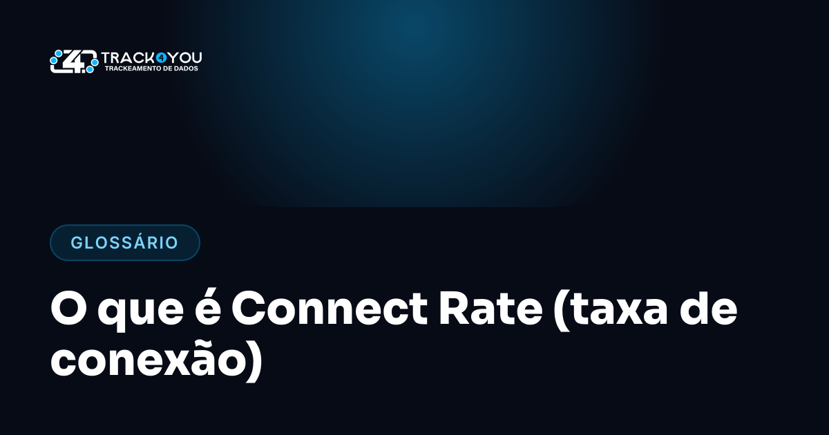 O que é Connect Rate (taxa de conexão)