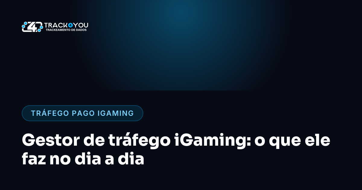 Gestor de tráfego iGaming: o que ele faz no dia a dia