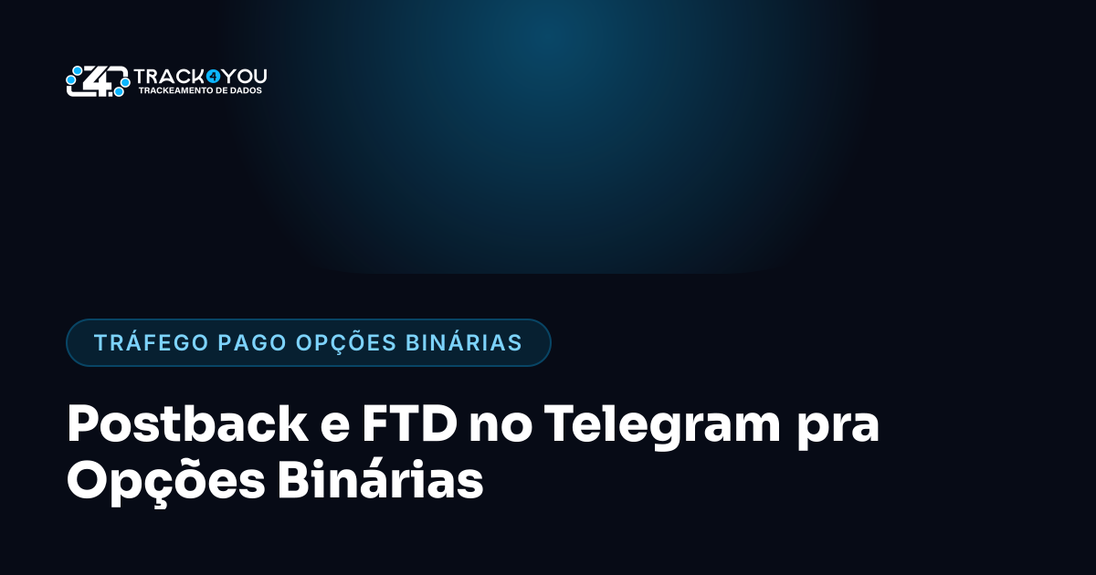 Postback e FTD no Telegram pra Opções Binárias