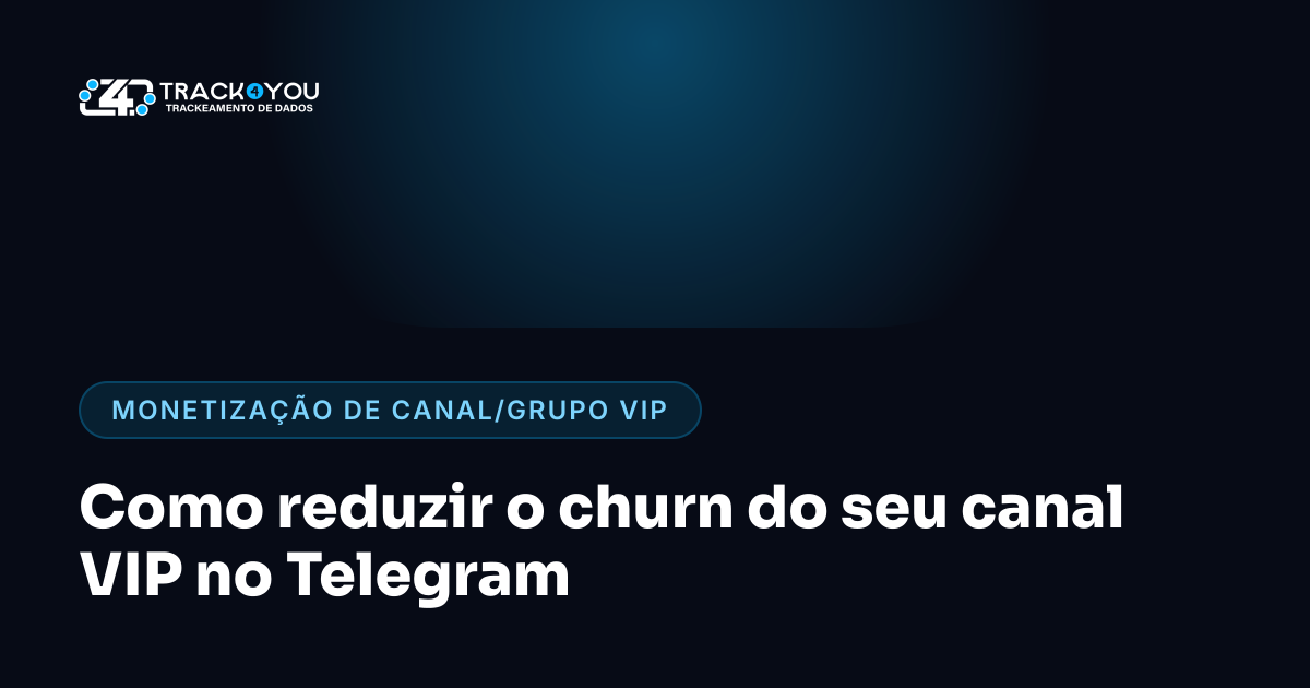 Como reduzir o churn do seu canal VIP no Telegram