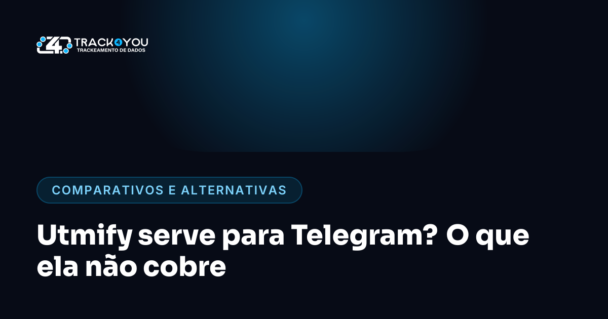 Utmify serve para Telegram? O que ela não cobre